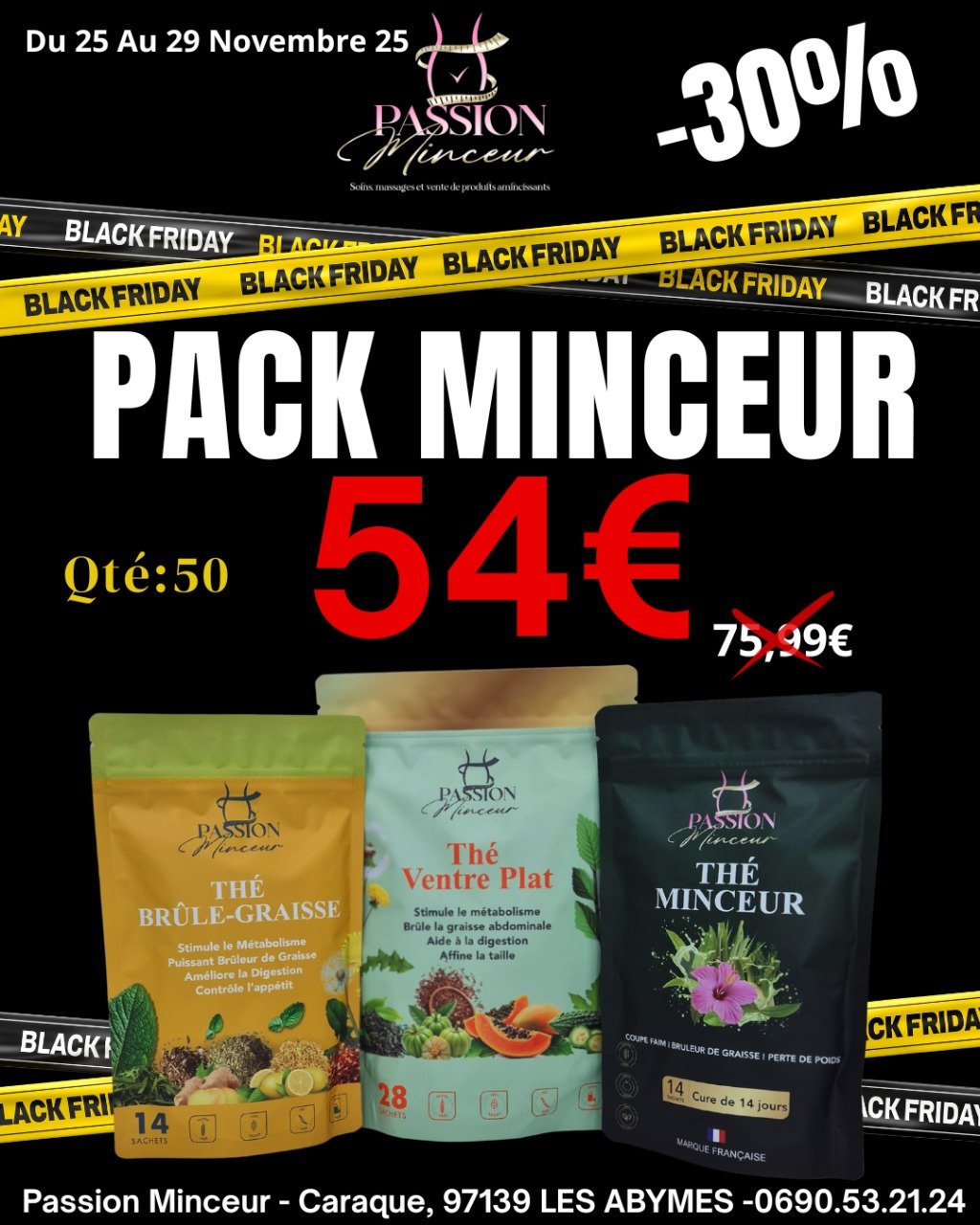 🎉 BLACK FRIDAY CHEZ PASSION MINCEUR ! 🎉
Du 25 au 29 Novembre, profitez de notre PACK MINCEUR à -30% 🤩
✨ Stock limité : seulement 50 packs disponibles !

🔥 Inclut :
🍃 Thé Brûle-Graisse – Stimule le métabolisme & contrôle l’appétit
🍍 Thé Ventre Plat – Brûle la graisse abdominale & affine la taille
🌿 Thé Minceur – Coupe-faim naturel & brûleur de graisses

C’est le moment idéal pour commencer (ou booster) votre routine bien-être 💪💚
Faites vite avant rupture !